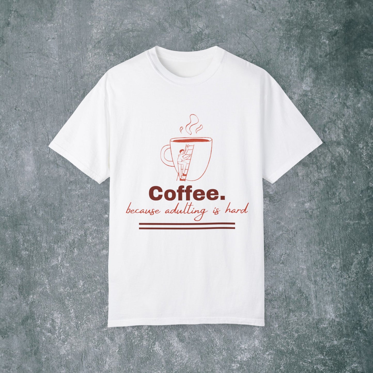 Coffee-Themed T-Shirt & quote || Coffee - Because Adulting is Hard