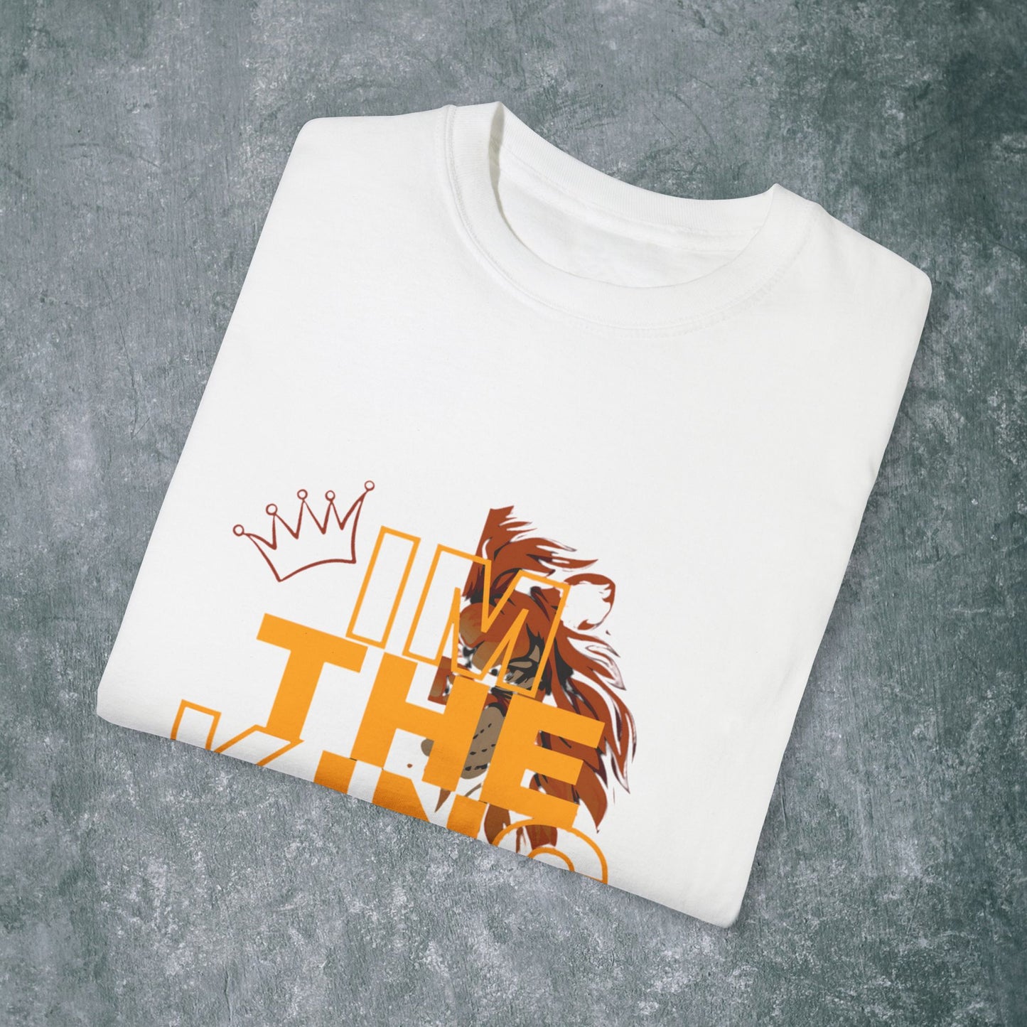 I'm The King Garment-Dyed Unisex T-Shirt | Bold Lion Design