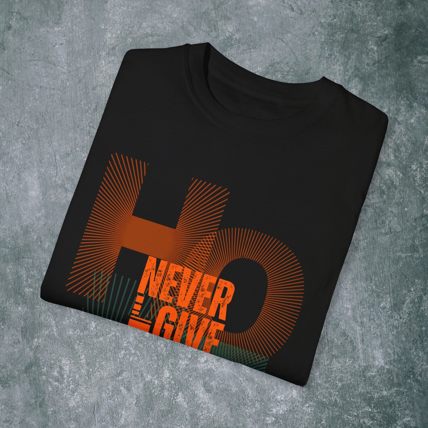 Hope Never Give Up Unisex Garment-Dyed T-Shirt