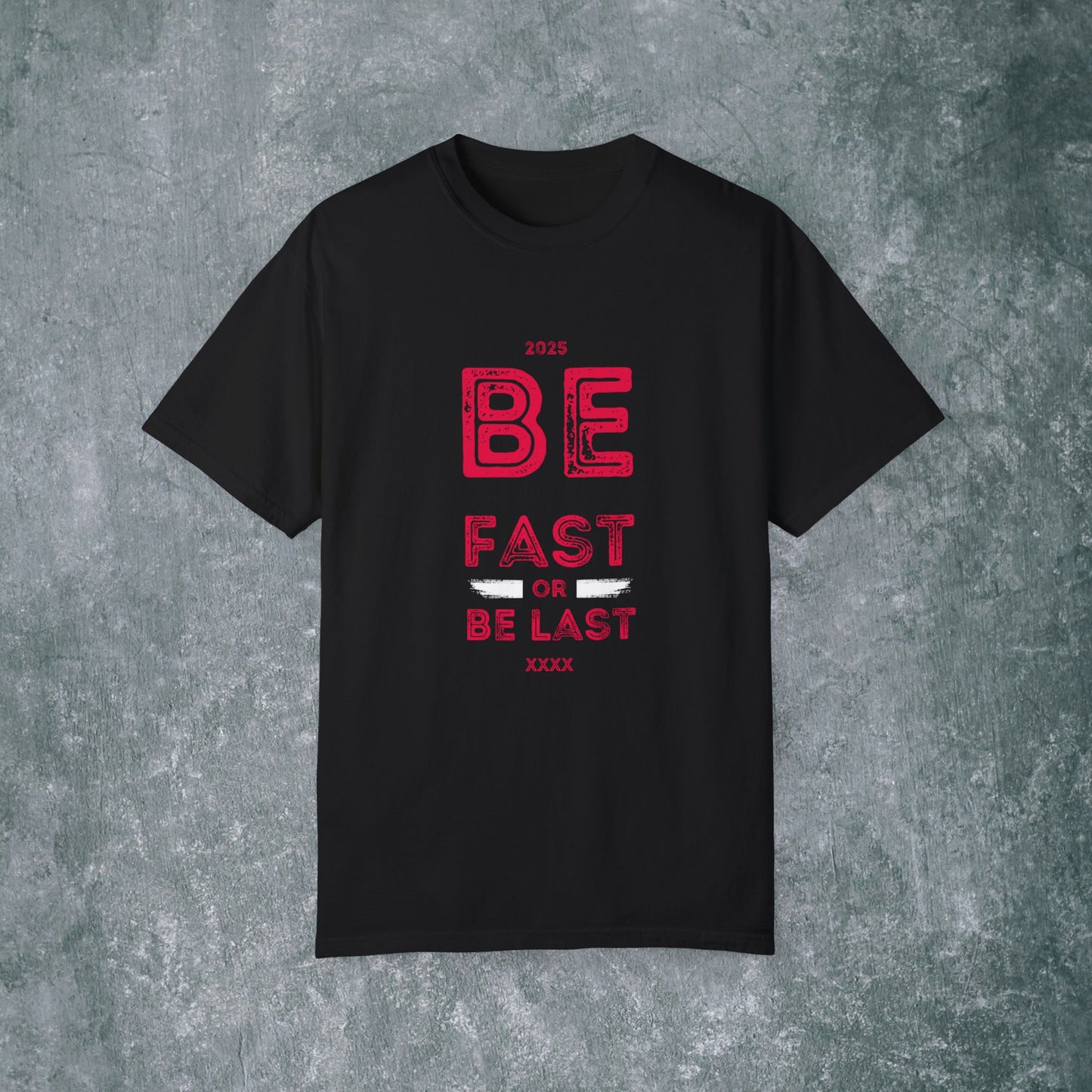 Motivational Unisex T-Shirt - 'Be Fast or Be Last' - Athletes Sports Enthusiasts Tee