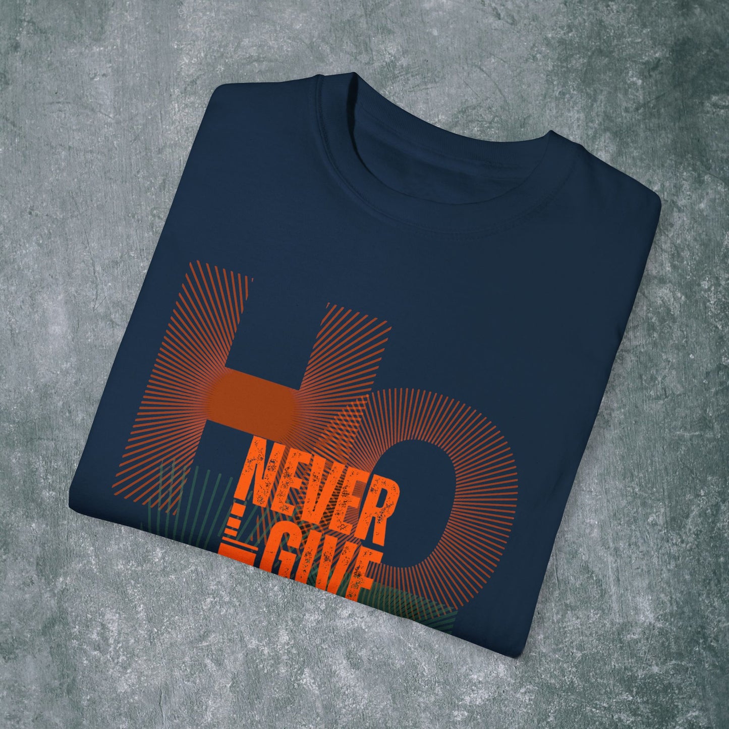 Hope Never Give Up Unisex Garment-Dyed T-Shirt