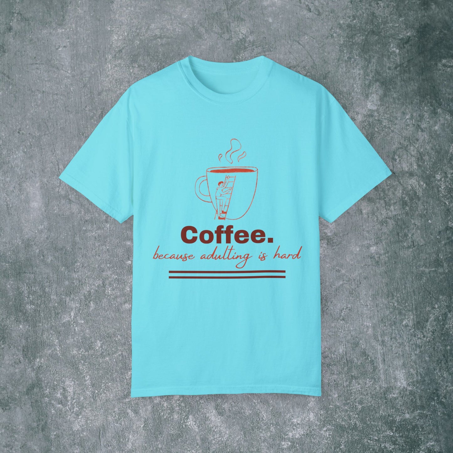 Coffee-Themed T-Shirt & quote || Coffee - Because Adulting is Hard