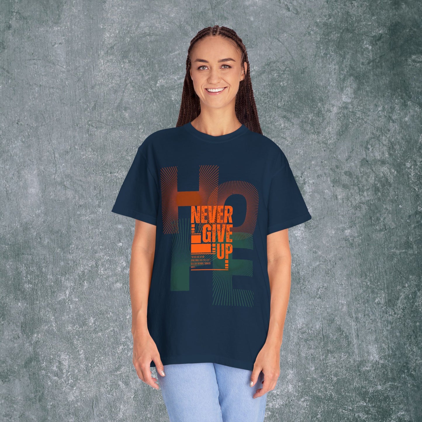 Hope Never Give Up Unisex Garment-Dyed T-Shirt