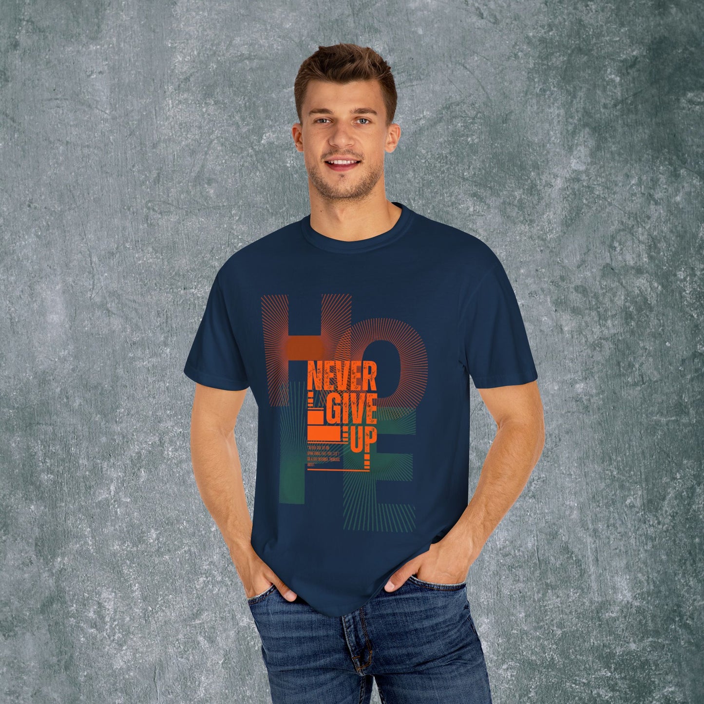 Hope Never Give Up Unisex Garment-Dyed T-Shirt