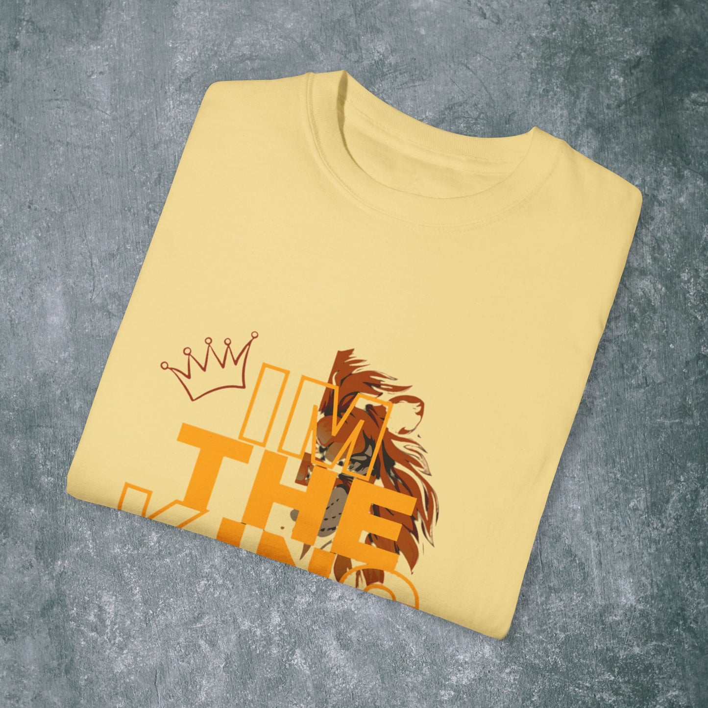 I'm The King Garment-Dyed Unisex T-Shirt | Bold Lion Design