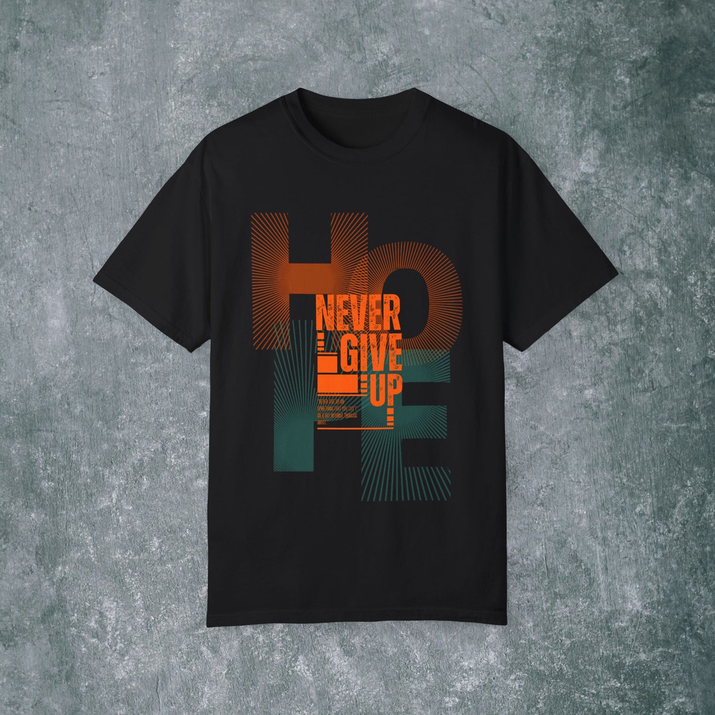 Hope Never Give Up Unisex Garment-Dyed T-Shirt