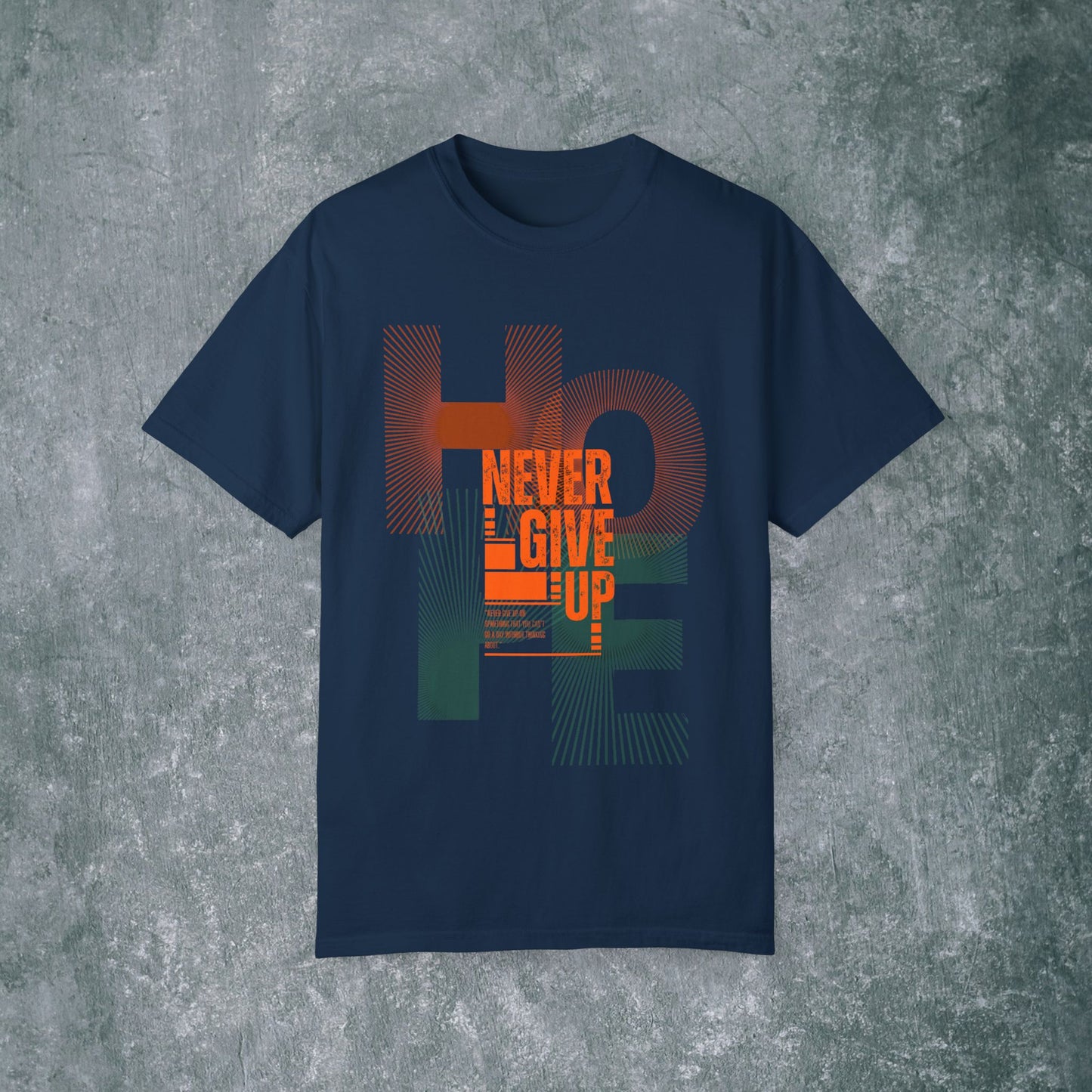 Hope Never Give Up Unisex Garment-Dyed T-Shirt
