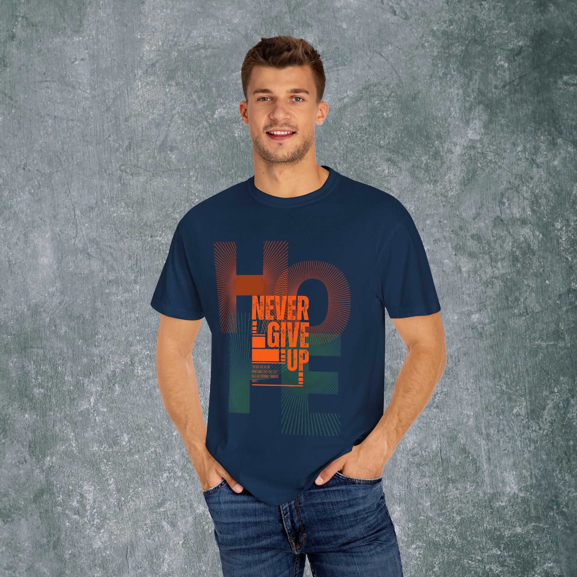 Hope Never Give Up Unisex Garment-Dyed T-Shirt