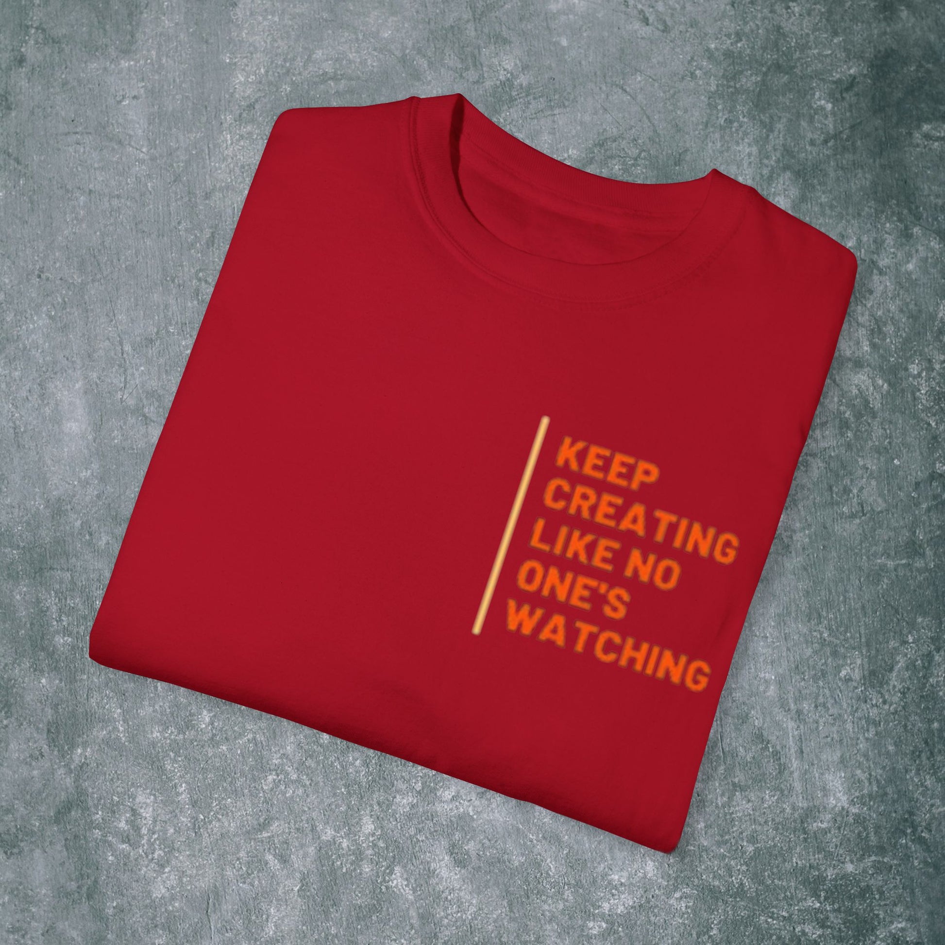 Art-Inspired Unisex Garment-Dyed T-Shirt with Back Print- 'Keep Creating Like No One's Watching'