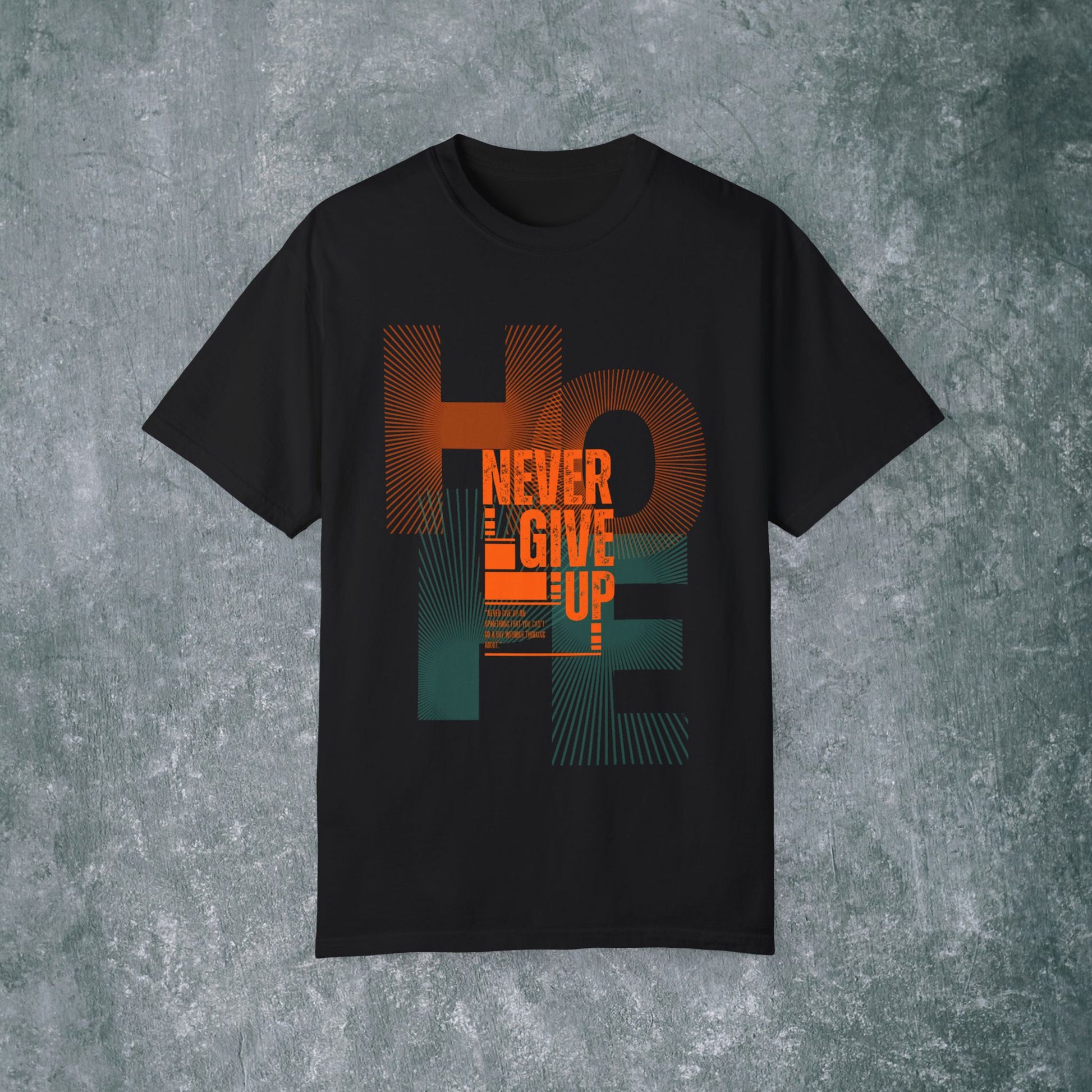 Hope Never Give Up Unisex Garment-Dyed T-Shirt