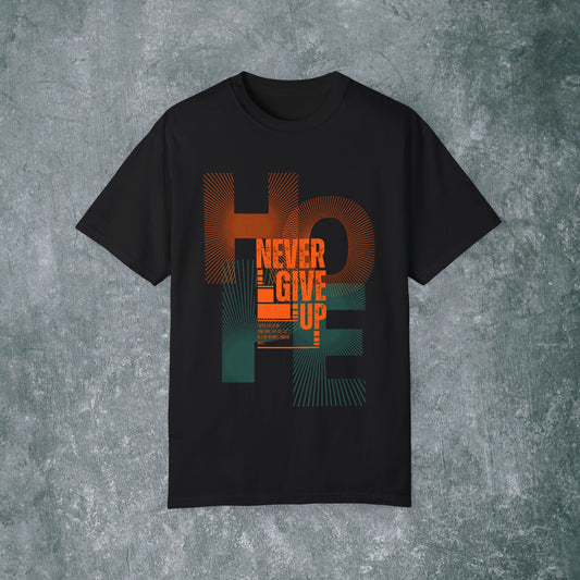 Hope Never Give Up Unisex Garment-Dyed T-Shirt