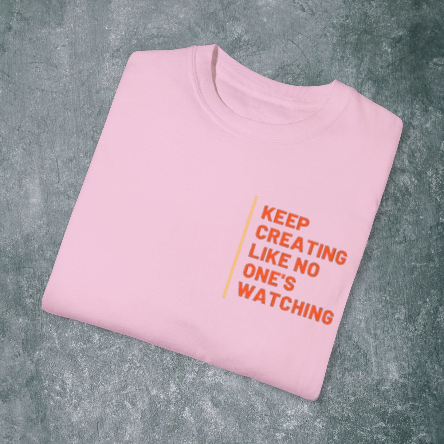 Art-Inspired Unisex Garment-Dyed T-Shirt with Back Print- 'Keep Creating Like No One's Watching'