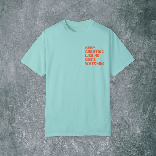 Art-Inspired Unisex Garment-Dyed T-Shirt with Back Print- 'Keep Creating Like No One's Watching'