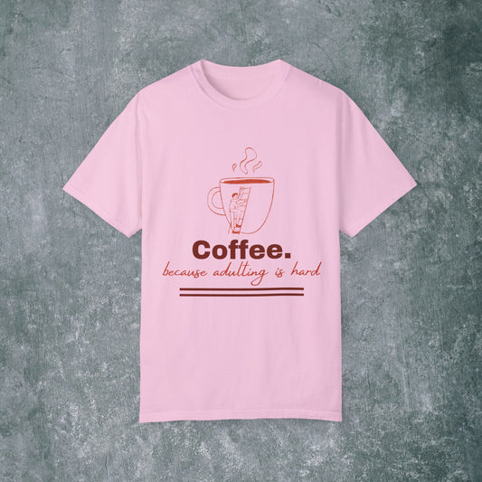 Coffee-Themed T-Shirt & quote || Coffee - Because Adulting is Hard